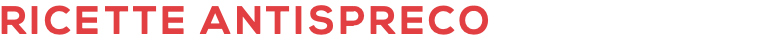 RICETTE ANTISPRECO